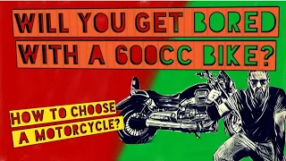 Will you get bored with a 600cc bike? - how to choose a motorcycle ep. 1