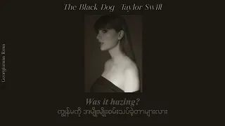 Taylor Swift - "The Black Dog" | Myanmar Sub + Lyrics |