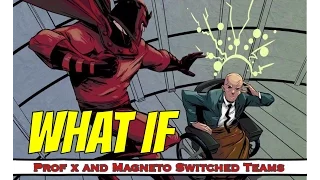 What If Prof X and Magneto Switched Teams