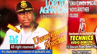 Lobito Aghahowa  Full Album Titled Uwayemwen Special  A Technics Audio Disc Ltd Property