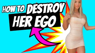 How to DESTROY a hot girl’s oversized ego (controversial)