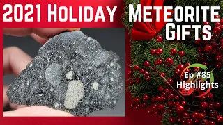 Meteorites Make Great Gifts! ☄️ Collectors Show Off! Highlights 12-29-21