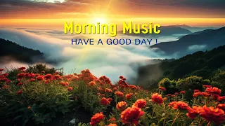 THE BEST GOOD MORNING MUSIC - Happy & Positive Energy - Powerful Morning Meditation Music To Wake Up