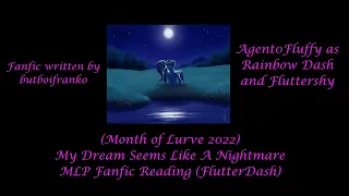 (Month of Lurve 2022) My Dream Seems Like A Nightmare MLP Fanfic Reading (FlutterDash)