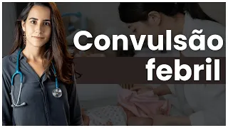 O que FAZER em CASOS de CONVULSÃO FEBRIL?! | Dra Jannuzzi