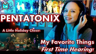 A Little Holiday Cheer! PENTATONIX My Favorite Things - First Time Hearing - Reaction!