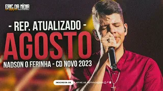 NADSON O FERINHA 2023 - CD NOVO AGOSTO 2023 (MÚSICAS NOVAS) - CD ATUALIZADO SERESTA 2023