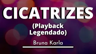 Cicatrizes - Bruna karla (Playback legendado original)