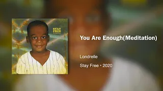 Londrelle - You Are Enough(ft. Danni Fanning) (Meditation) • 963hz