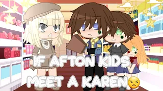 If Afton Kids Meet A Karen😒(FnAf)||Afton Family||Gacha Club