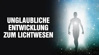 Der Weg ins Licht führt durch die Dunkelheit: Unglaubliche Entwicklung vom Geistwesen zum Lichtwesen