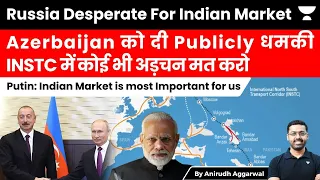 Russia warns Azerbaijan to play active role in INSTC development. Russia desperate for India Market