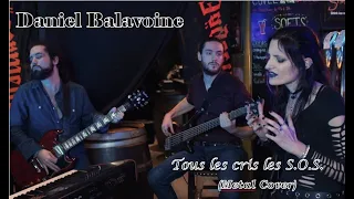 Tous les Cris les S.O.S. - Daniel Balavoine (Metal Cover feat Cécile Delpoïo and Lancelot)