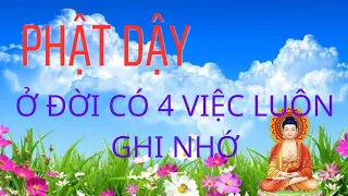 Phật Dây Ở Đời Có 4 Việc Luôn Ghi Nhớ+Khi Gặp Khó Khăn Hãy Nhớ