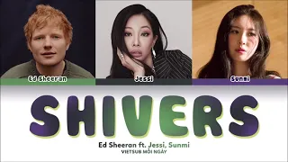 Vietsub | Shivers - Ed Sheeran (feat. Jessi & SUNMI) | Lyrics Video