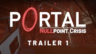 Nullpoint Crisis - Trailer 1 [Portal 2 Community Test Chamber]