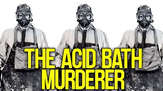 Timesuck | John Haigh "The Acid Bath Murderer"