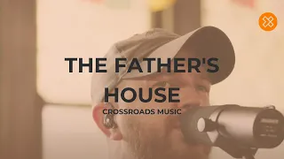 The Father's House - Crossroads Music