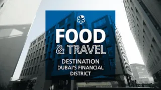 Dubai Neighbourhood Guide with the MICHELIN Guide: DIFC
