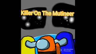 "Killer On The Mutineer" Among Us Mashup Nerdout x Jt Music