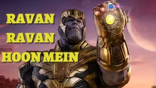 RAVAN RAVAN HOON MAIN ||THANOS ||THANOS RAVAN RAVAN HOON MAIN SONG ||ANSH PANDIT & ROCK D ||