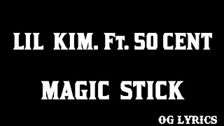 Magic Stick – Lil kim ft. 50 cent(lyrics)