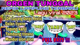 ORGEN TUNGGAL REMIX LAMPUNG TERBARU 2023 FULL BASS❗JOKO TINGKIR, LDR, DALAN LIYANE, TEPUNG KANJI