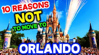 Top 10 Reasons NOT to Move to Orlando, Florida