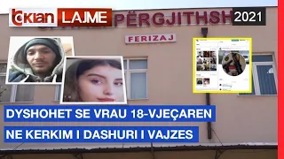 Dyshohet se vrau 18 vjeçaren, ne kerkim i dashuri i vajzes | Lajme-News