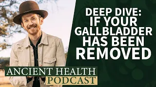 Deep Dive: If Your Gallbladder Has Been Removed