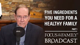 Five Ingredients You Need for a Healthy Family (Part 1) - Dr. Gary Chapman