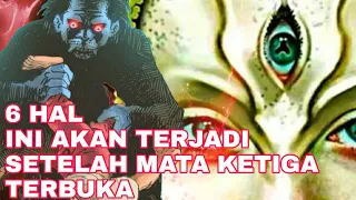 BISA NERAWANG!!!_6 HAL YANG AKAN TERJADI SETELAH MATA KETIGA TERBUKA