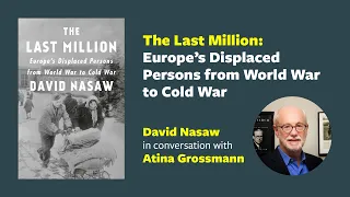 The Last Million: Europe's Displaced Persons from World War to Cold War