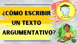 ¿Cómo escribir un TEXTO ARGUMENTATIVO?