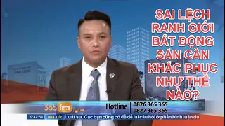 SAI LỆCH RANH GIỚI BẤT ĐỘNG SẢN CẦN KHẮC PHỤC NHƯ THẾ NÀO? | TƯ VẤN TRỰC TUYẾN