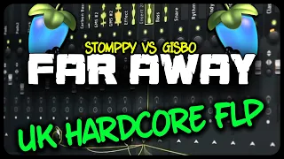 Stomppy VS Gisbo - Far Away (Nobody Remix) [UK / Happy Hardcore] * FREE FL STUDIO FLP*