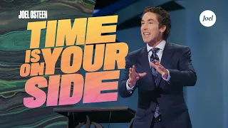 Time Is On Your Side | Joel Osteen