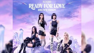 BLACKPINK - "Ready For Love" (2024 NEW VERSION)