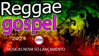 REGGAE GOSPEL REMIX 2024 (MÚSICAS NOVA SÓ LANÇAMENTO) REGGAE DO MARANHÃO