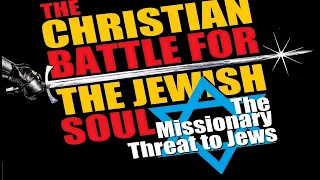 THE CHRISTIAN BATTLE FOR THE JEWISH SOUL: The Missionary Threat to Jews – ie One for Israel (Skobac)