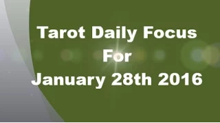 Tarot Daily Focus For January 28th 2016