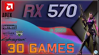 AMD RX 570 4GB in 30 GAMES       |  Second Quarter of 2023