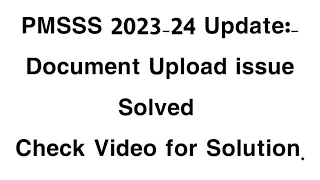 PMSSS 2023-24 Session Update/Document issue Which Students Are Facing in Registration is Solved.