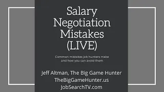 Salary Negotiation Mistakes (LIVE) | JobSearchTV.com