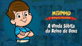 A Vinda Súbita do Reino de Deus - Novo Testamento - Midinho, o Pequeno Missionário