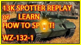 13K SPOTTER or LEARN HOW TO SPOT | WZ-132-1 | World of Tanks