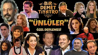 "ÜNLÜLER" Bir Demet Tiyatro'da / Özel Derleme