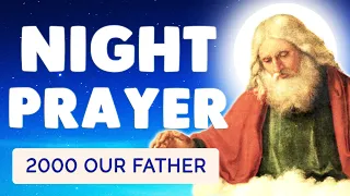 🙏 POWERFUL NIGHT PRAYER 🙏 2000 OUR FATHER LORD'S PRAYER