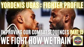 Errol Spence vs Yordenis Ugas  - We Fight How We Train -  Improving Our Combat Sequences Part 15