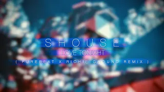 Shouse - Love Tonight  (Purebeat & Richie Ground Remix)